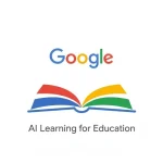 Google AI Education: 7 Powerful Ways It Transforms Learning and Teaching in 2026